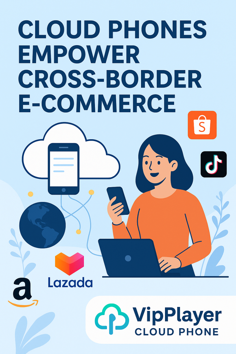 Cloud Phones Boost Global E-Commerce